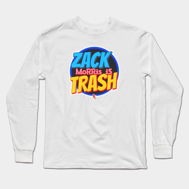 Zack Morris is Trash Long Sleeve T-Shirt by 32Baboons